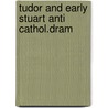 Tudor and early stuart anti cathol.dram by Pineas