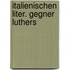 Italienischen liter. gegner luthers by Lauchert