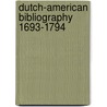 Dutch-american bibliography 1693-1794 by Gerald M. Edelman