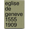 Eglise de geneve 1555 1909 by Heyer