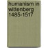 Humanism in wittenberg 1485-1517