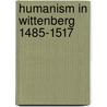 Humanism in wittenberg 1485-1517 by Grossmann