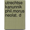 Utrechtse kanunnik phil.morus neolat. d door Geurts