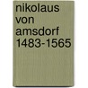 Nikolaus von amsdorf 1483-1565 by Kolb