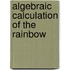 Algebraic calculation of the rainbow
