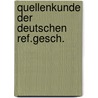 Quellenkunde der deutschen ref.gesch. door Sarah Wolf