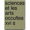 Sciences et les arts occultes xvi s by Prost