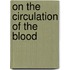 On the circulation of the blood