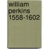 William perkins 1558-1602