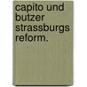 Capito und butzer strassburgs reform. by Steven K. Baum