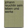 Johann reuchlin sein leben und werke door Geiger