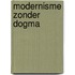 Modernisme zonder dogma