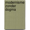 Modernisme zonder dogma door H. Ibelings