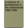 A century of architecture in the Netherlands 1880/1990 door J. Buch
