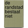 De Randstad bestaat niet door N. de Boer