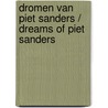 Dromen van Piet Sanders / Dreams of Piet Sanders by M. de Vletter