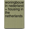 Woningbouw in Nederland = Housing in The Netherlands by A. Oosterman