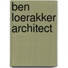 Ben Loerakker architect door J. Schilt