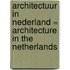 Architectuur in Nederland = Architecture in The Netherlands