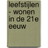 Leefstijlen - wonen in de 21e eeuw