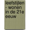 Leefstijlen - wonen in de 21e eeuw by Vincent Kompier