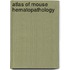 Atlas of mouse hematopathology