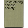 Unstructuring Chinese society by A.T. Chun