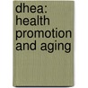 DHEA: Health promotion and aging by Ronald Ross Watson