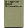 An introduction to cardiac electrophysiology door Michael Rosen