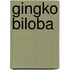 Gingko biloba