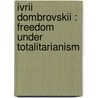 Ivrii Dombrovskii : Freedom under totalitarianism door P. Doyle