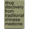 Drug discovery from traditional Chinese medicine door T. Xue