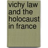 Vichy law and the holocaust in France door R.H. Weisberg