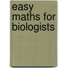 Easy maths for biologists by P.C. Foster