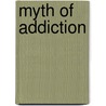 Myth of Addiction by Davies, John Booth