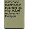 Mathedone maintainance treatment and other opiord replacement therapies door J. Ward