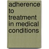 Adherence to treatment in medical conditions door l. Myers