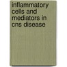 Inflammatory cells and mediators in CNS disease door Richard Ruffalo