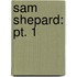 Sam Shepard: Pt. 1