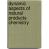 Dynamic aspects of natural products chemistry door K. Ogura