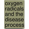 Oxygen radicals and the disease process door Craig Thomas