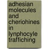 Adhesian molecules and cheriohines in lynphocyle traffiching door A. Hanann