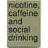 Nicotine, caffeine and social drinking