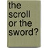 The scroll or the sword?