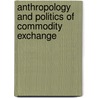 Anthropology and Politics of Commodity Exchange by Gregory