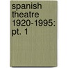 Spanish Theatre 1920-1995: Pt. 1 door Delgado
