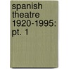 Spanish Theatre 1920-1995: Pt. 1 by Delgado