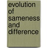 Evolution of sameness and difference door S. Shostak