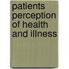 Patients perception of health and illness door J. Weinman