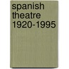 Spanish theatre 1920-1995 door M. Delgado